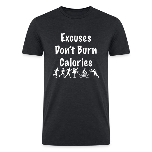 Excuses don t burn calories - Men’s Tri-Blend Organic T-Shirt