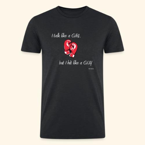 I talk like a girl but hit like a guy - new - Men’s Tri-Blend Organic T-Shirt