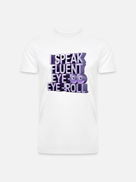 I Speak Fluent Eye-Roll - Men’s Tri-Blend Organic T-Shirt -