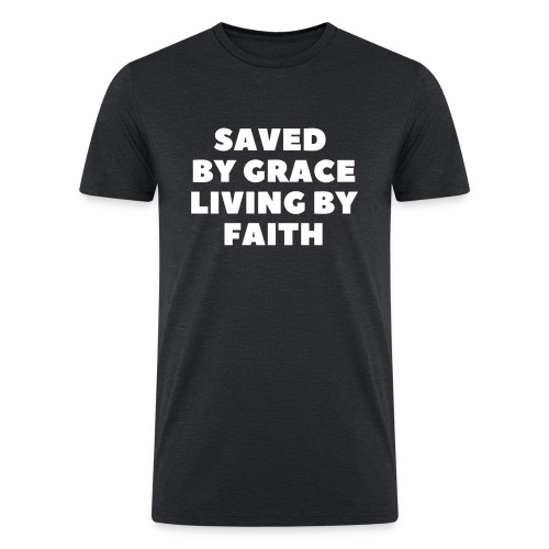 Saved By Grace Living By Faith - Men’s Tri-Blend Organic T-Shirt