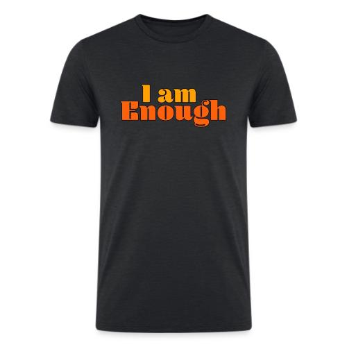 I Am Enough – Self-Love Affirmation Typography - Men’s Tri-Blend Organic T-Shirt