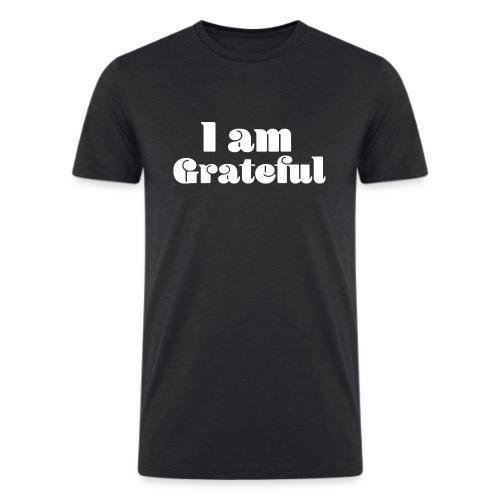 I Am Grateful Affirmation Quote Merch - Men’s Tri-Blend Organic T-Shirt