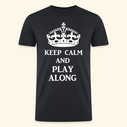 keep calm play along wht - Men’s Tri-Blend Organic T-Shirt