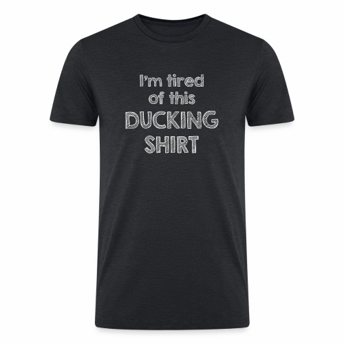 Ducking Shirt - Men’s Tri-Blend Organic T-Shirt