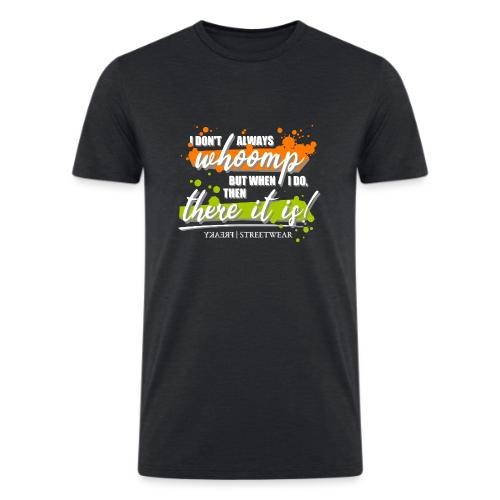 I don t always whoomp - Men’s Tri-Blend Organic T-Shirt
