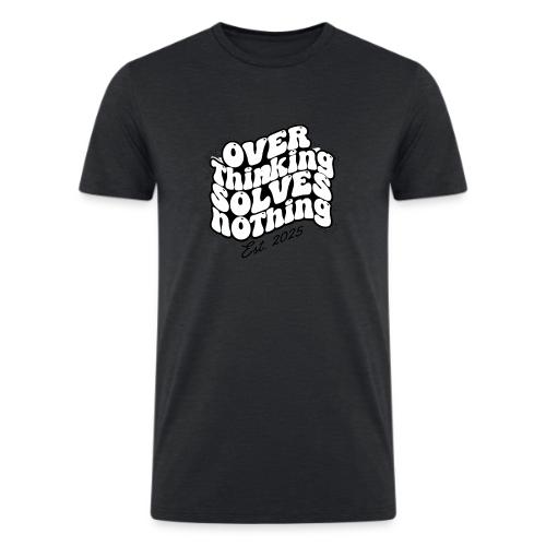 Overthinking Solves Nothing - Men’s Tri-Blend Organic T-Shirt