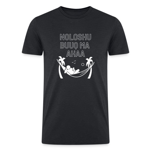NoloshaBuuqMa aha Somali clothes - Men’s Tri-Blend Organic T-Shirt