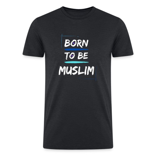 Born To Be Muslim - Men’s Tri-Blend Organic T-Shirt