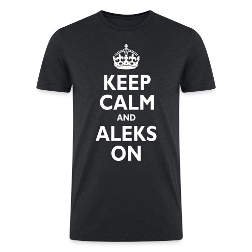 Keep Calm & ALEKS - Men’s Tri-Blend Organic T-Shirt