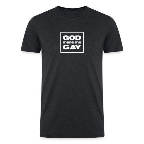 God made me gay - Men’s Tri-Blend Organic T-Shirt