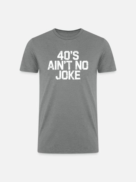 40s Ain't No Joke - Men’s Tri-Blend Organic T-Shirt - heather gray