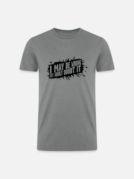 I may be wrong - Men’s Tri-Blend Organic T-Shirt - heather gray