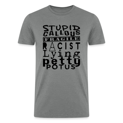 Stupid Callous Potus - Men’s Tri-Blend Organic T-Shirt