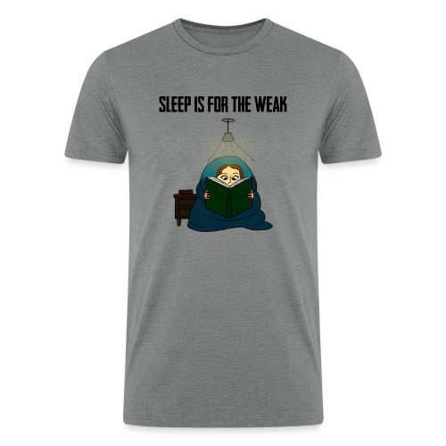 Sleep is for the Weak - Men’s Tri-Blend Organic T-Shirt
