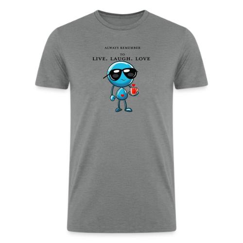 Remember to live laugh love - Men’s Tri-Blend Organic T-Shirt