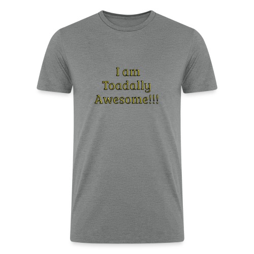 I am Toadally Awesome - Men’s Tri-Blend Organic T-Shirt