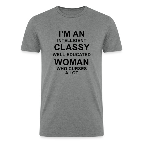 I'm an Intelligent classy well-educated woman who - Men’s Tri-Blend Organic T-Shirt