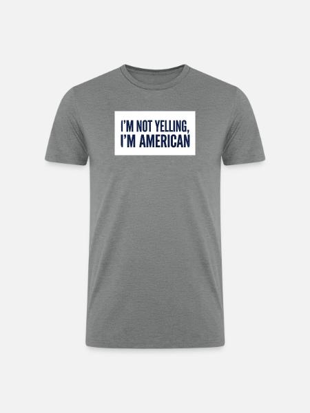 I'm Not Yelling, I'm American - Men’s Tri-Blend Organic T-Shirt - heather gray