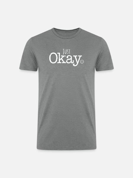 Just Okay - Men’s Tri-Blend Organic T-Shirt - heather gray