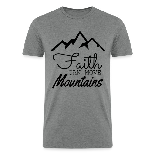 Faith Can Move Mountains - Men’s Tri-Blend Organic T-Shirt