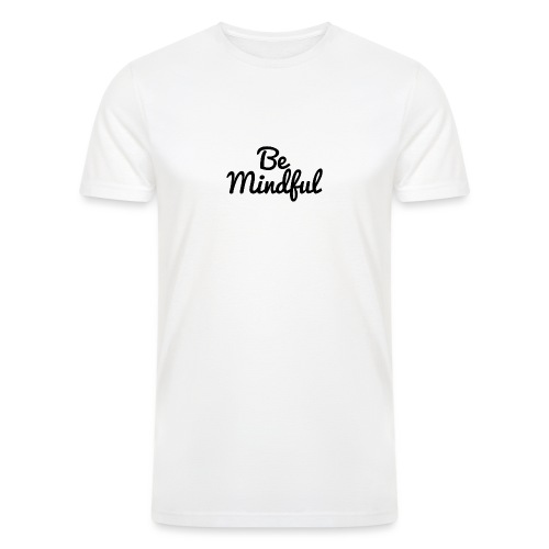 Be Mindful - Men’s Tri-Blend Organic T-Shirt
