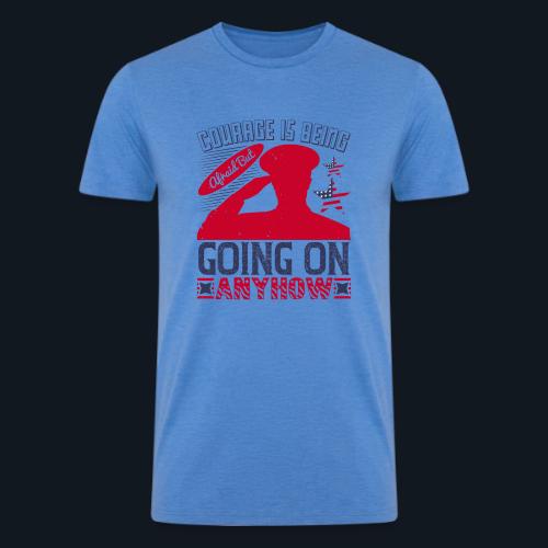 Courage is being afraid but going on anyhow - Men’s Tri-Blend Organic T-Shirt