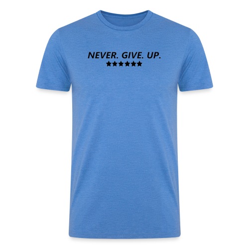 Never. Give. Up. - Men’s Tri-Blend Organic T-Shirt