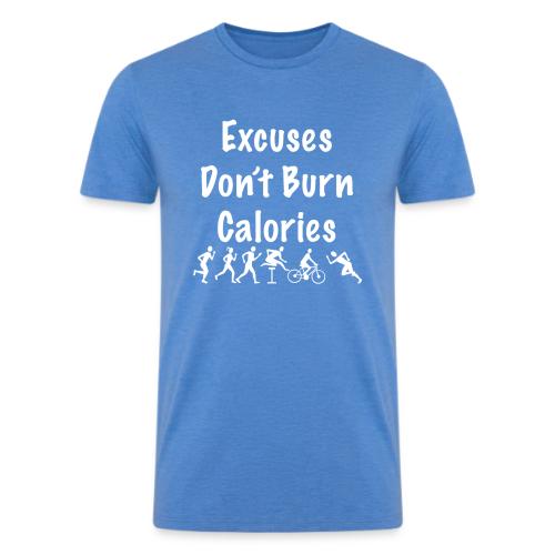 Excuses don't burn calories - Men’s Tri-Blend Organic T-Shirt
