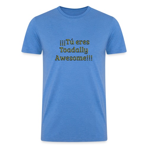 Tu eres Toadally Awesome - Men’s Tri-Blend Organic T-Shirt