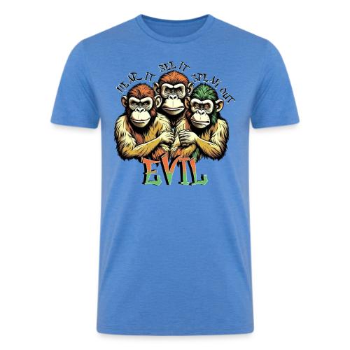 Evil - Hear it, See it, Speak out - Men’s Tri-Blend Organic T-Shirt