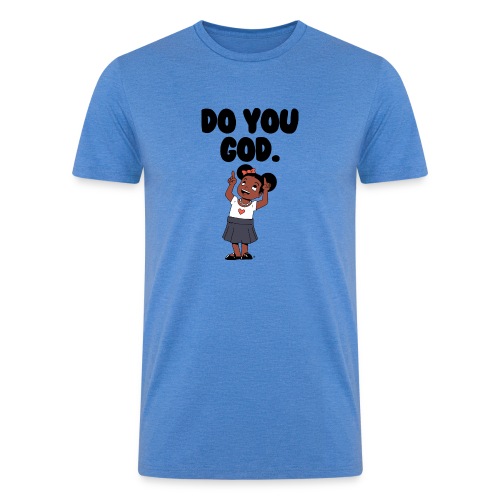 Do You God. (Female) - Men’s Tri-Blend Organic T-Shirt