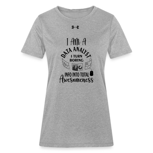 I am a data analyst i turn boring info into total - Under Armour Women’s Locker T-Shirt