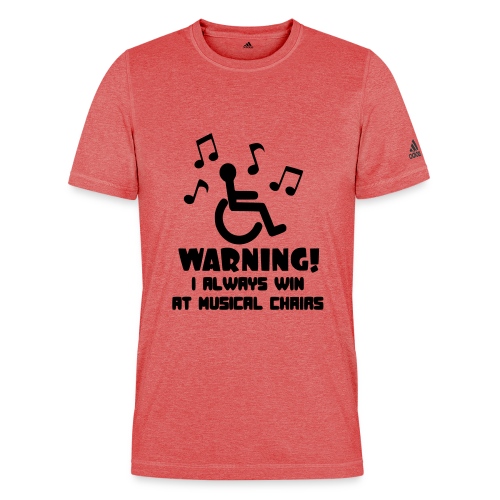 In my wheelchair I always win Musical chairs * - Adidas Men's Recycled Performance T-Shirt