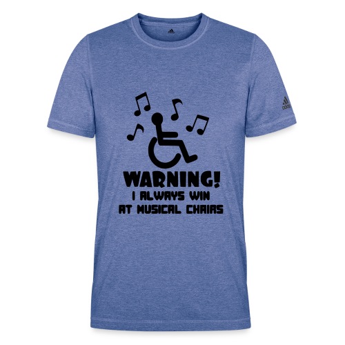 In my wheelchair I always win Musical chairs * - Adidas Men's Recycled Performance T-Shirt