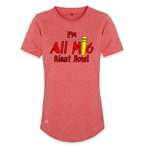 I'm All Mic! - Adidas Women's Recycled Performance T-Shirt