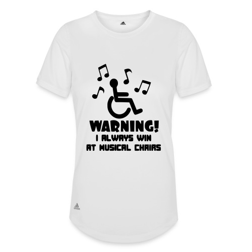 In my wheelchair I always win Musical chairs * - Adidas Women's Recycled Performance T-Shirt