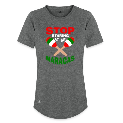 Stop Staring at my Maracas - Adidas Women's Recycled Performance T-Shirt