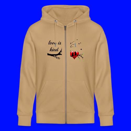 love is kind - Stanley/Stella Cultivator Organic Zip Hoodie