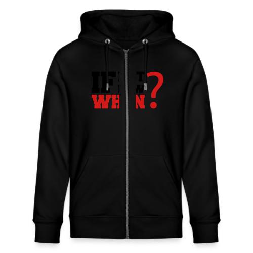 If Not Now. When? - Stanley/Stella Cultivator Organic Zip Hoodie