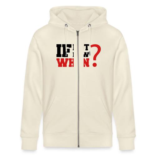 If Not Now. When? - Stanley/Stella Cultivator Organic Zip Hoodie