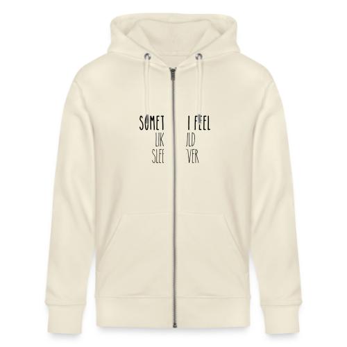 Sometimes I feel like I could sleep forever - Stanley/Stella Cultivator Organic Zip Hoodie