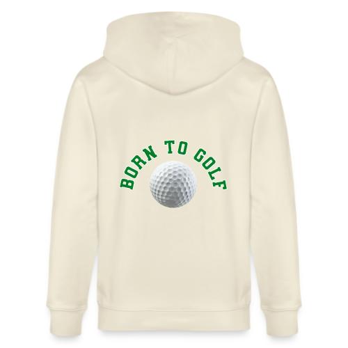 Born to Golf - Stanley/Stella Cultivator Organic Zip Hoodie