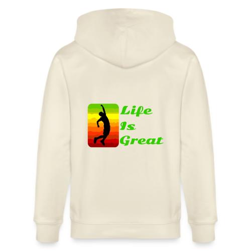 Life Is Great - Stanley/Stella Cultivator Organic Zip Hoodie