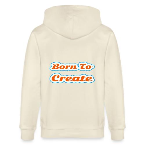 Born to Create — Creative Soul Script - Stanley/Stella Cultivator Organic Zip Hoodie