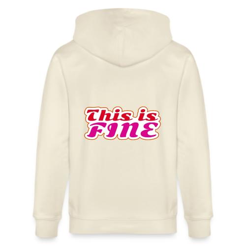 This Is Fine - Stanley/Stella Cultivator Organic Zip Hoodie