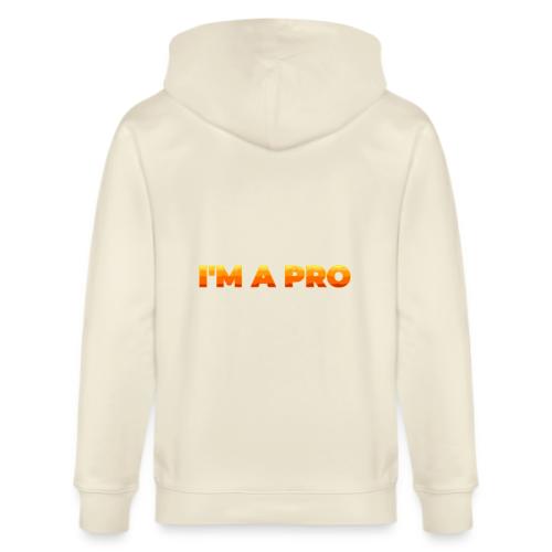 I'm a pro - Stanley/Stella Cultivator Organic Zip Hoodie