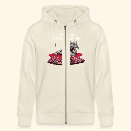 Wrestling - To be the best, you've gotta be a - Stanley/Stella Cultivator Organic Zip Hoodie
