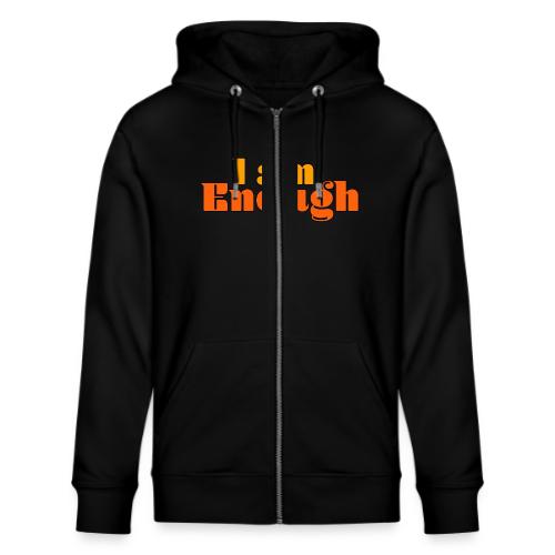 I Am Enough – Self-Love Affirmation Typography - Stanley/Stella Cultivator Organic Zip Hoodie
