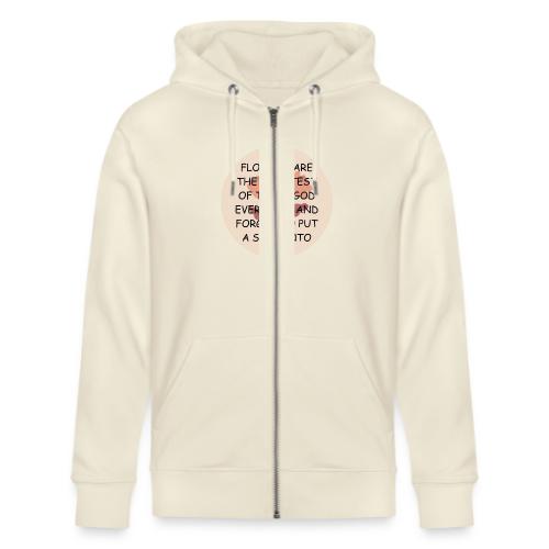 FLOWERS ARE THE SWEETS. - Stanley/Stella Cultivator Organic Zip Hoodie