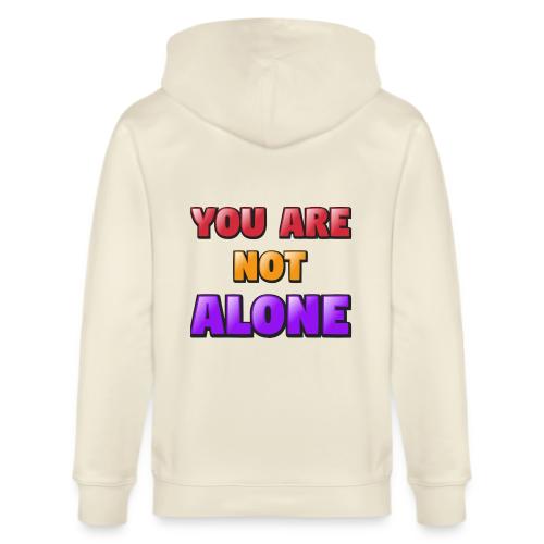 You Are Not Alone – Inspirational Word Art - Stanley/Stella Cultivator Organic Zip Hoodie